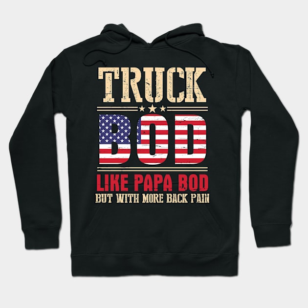 Truck Bod Like Papa Bod But With More Back Pain Happy Father Parent July 4th Day American Truckers Hoodie by bakhanh123